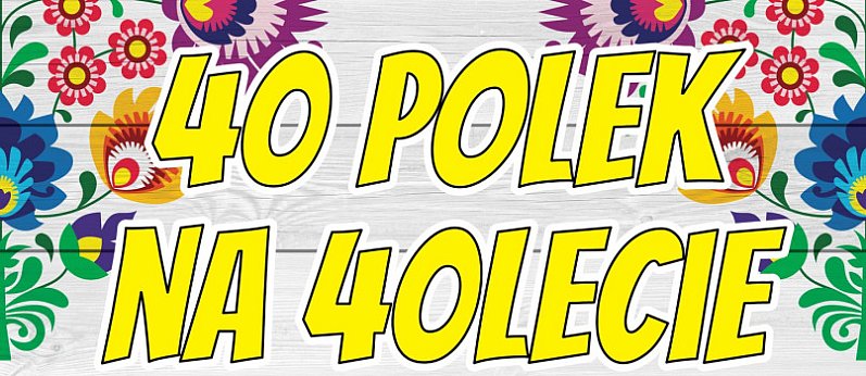 40 polek na 40-lecie LZA Kasztelanka