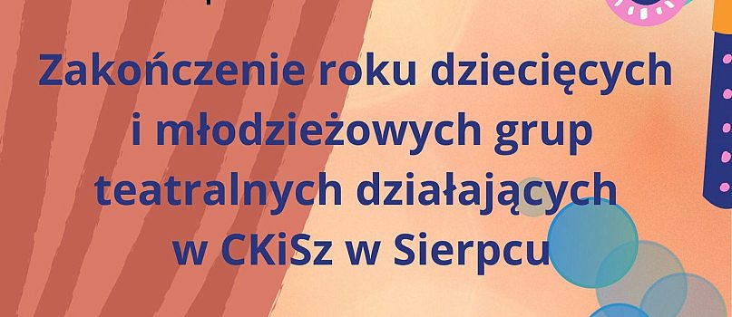 Zakończenie roku grup teatralnych w CKiSz-1805